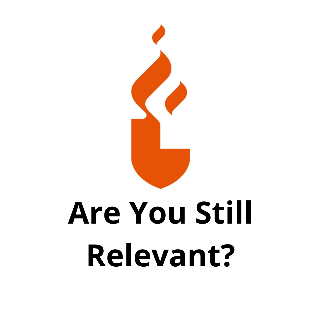 Are You Still Relevant?