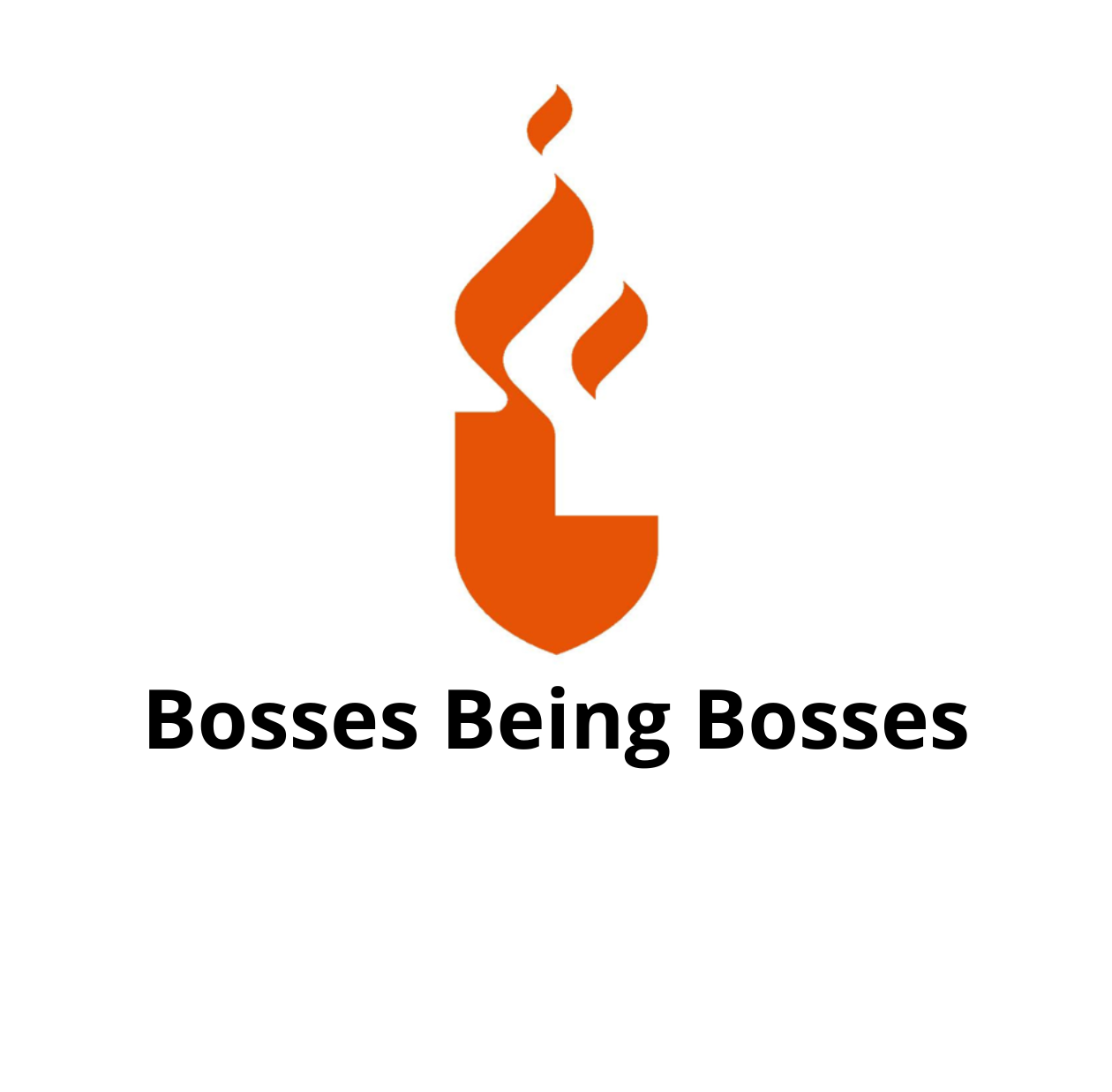 Bosses Being Bosses