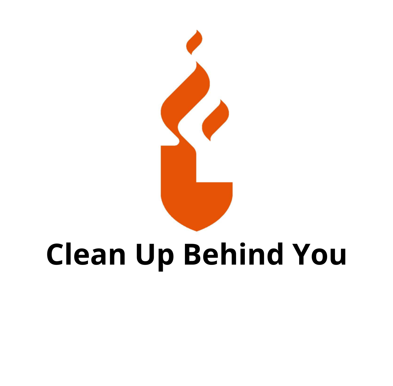 Clean Up Behind You