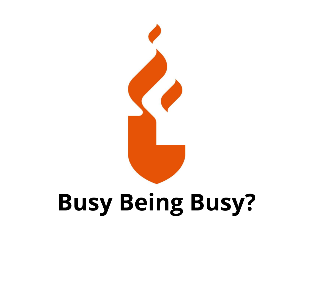 Busy Being Busy?