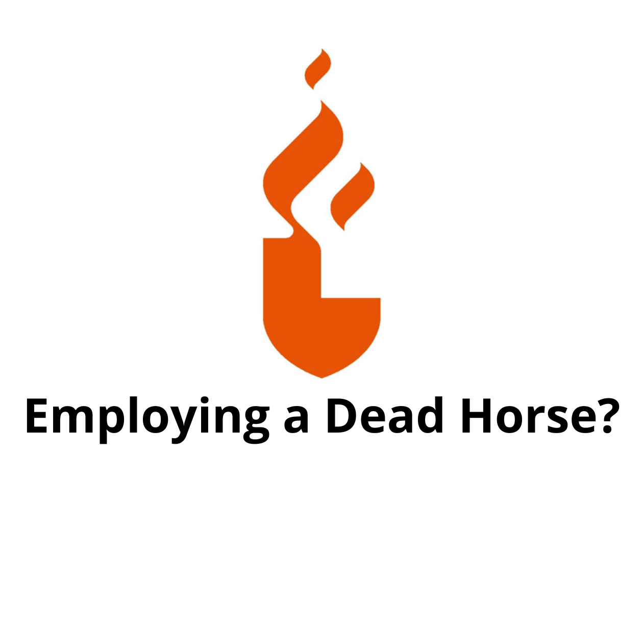 Employing a Dead Horse?