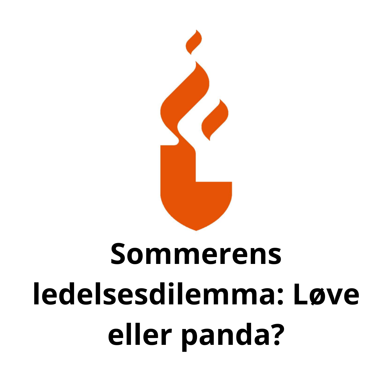 Sommerens ledelsesdilemma: Løve eller panda?