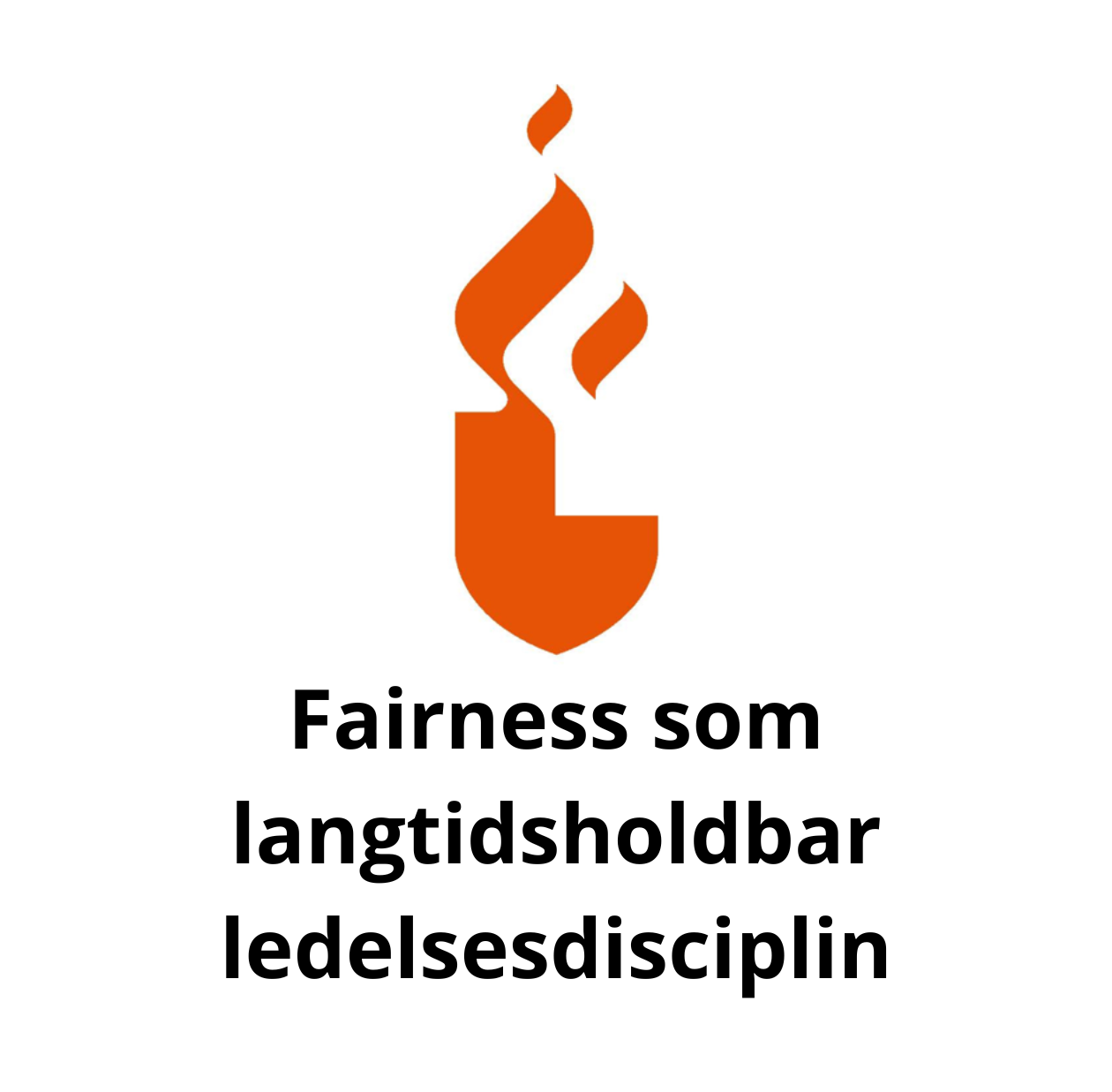 Fairness som langtidsholdbar ledelsesdisciplin