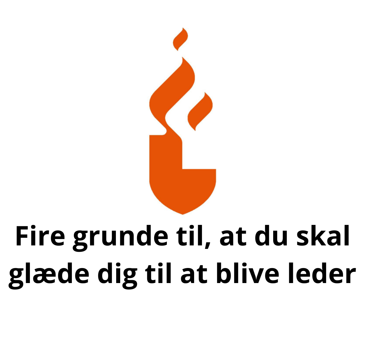 Fire grunde til, at du skal glæde dig til at blive leder