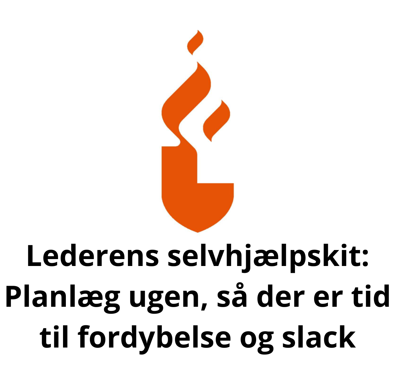 Lederens selvhjælpskit: Planlæg ugen, så der er tid til fordybelse og slack